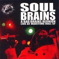 Bad Brains : A Bad Brains Reunion Live from Maritime Hall